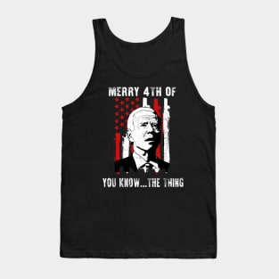 Funny Biden Confused Merry Happy 4th of You Know...The Thing Tank Top